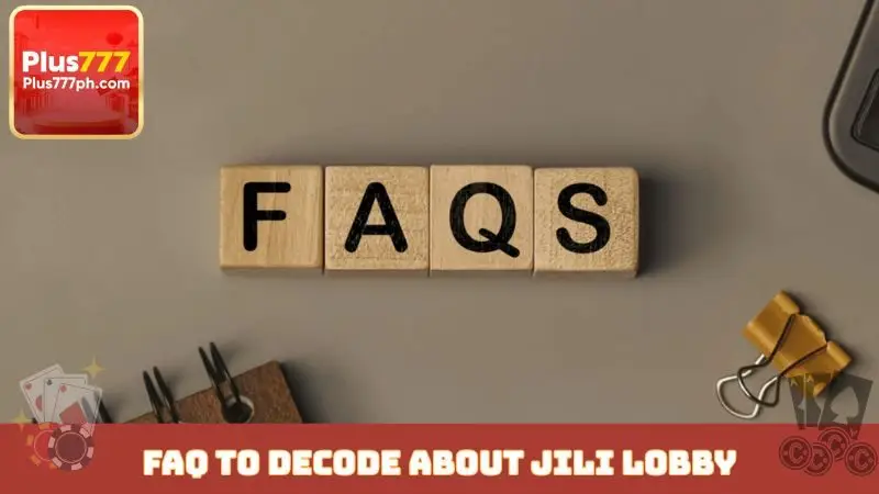 FAQ to decode about JILI lobby