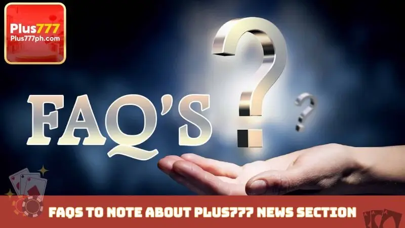 FAQs to note about Plus777 news section