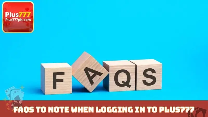 FAQs to note when logging in to Plus777
