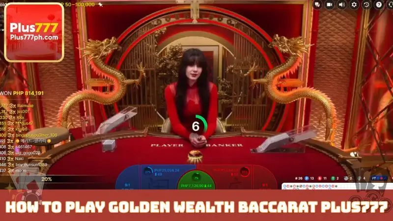 How to play Golden Wealth Baccarat Plus777