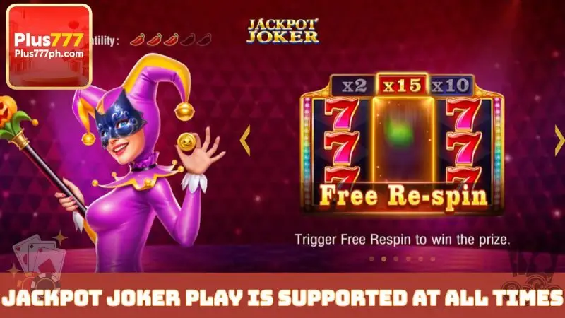 Jackpot Joker play is supported at all times