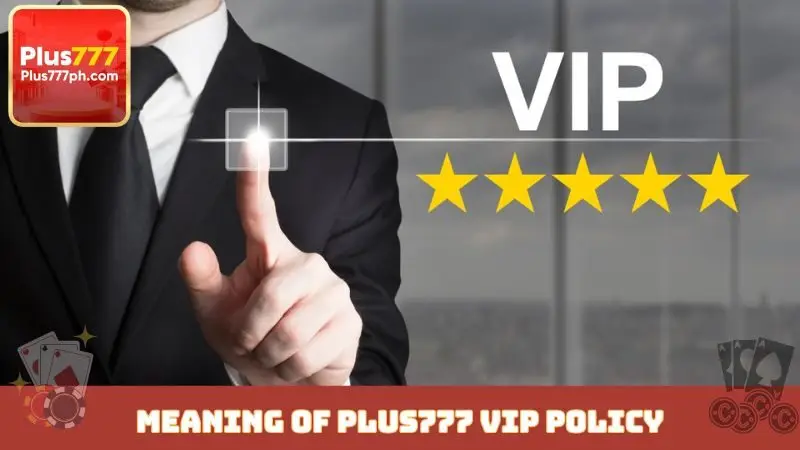 Meaning of Plus777 VIP policy