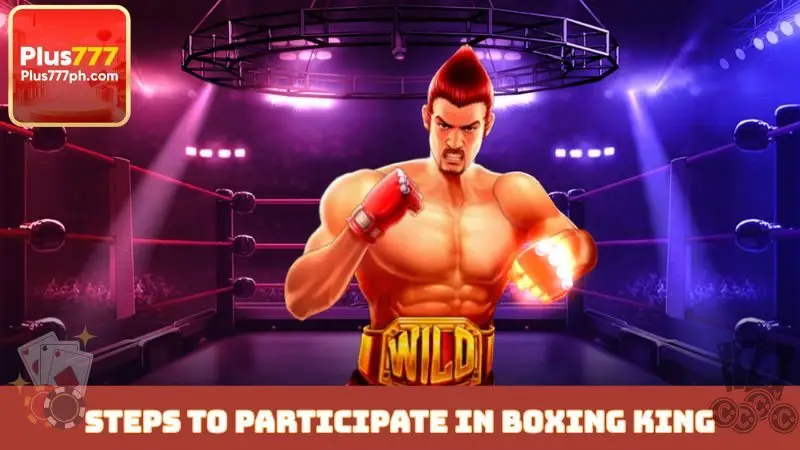 Steps to participate in Boxing King